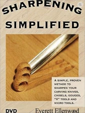 Sharpening Simplified DVD - Sold Directly by Ev Ellenwood (Woodcarver & Author)