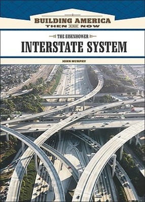 The Eisenhower Interstate System by John Murphy: Used