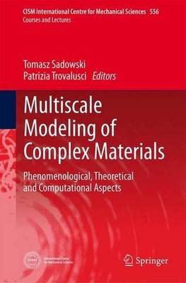 Multiscale Modeling of Complex Materials: Phenomenological, Theoretical and Comp