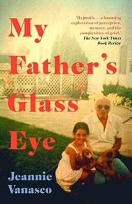 MY FATHERS GLASS EYE by Jeannie Vanasco Paperback Self Help Business