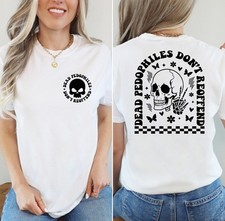 Dead Pedophiles Don  t Reoffend Shirt, Protective Parent Shirt - FREE POSTAGE