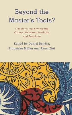 Beyond The Master's Tools?: Decolonizing Knowledge Orders, R...