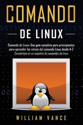 Comando de Linux: Una gu?a completa para principiantes para aprender los reinos