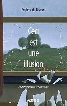 Ceci Est une Illusion : pour (Re)Introduire le Narcissis... | Buch | Zustand gut