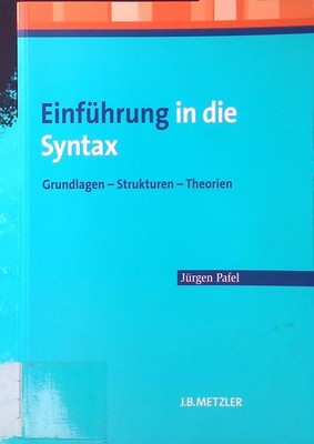 Einführung in die Syntax : Grundlagen - Strukturen - Theorien. BA-Studium Pafel,