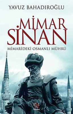 Mimar Sinan - Mimarideki Osmanlı Mührü,Yavuz Bahadıroğlu