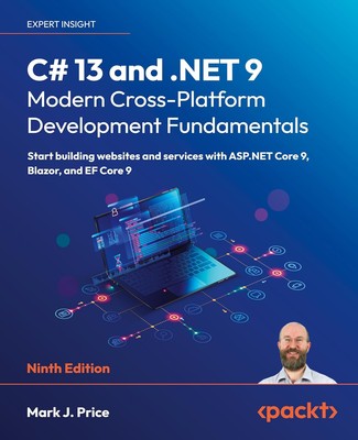 C# 13 and .NET 9   Modern Cross-Platform Development Fundamentals: Start... 