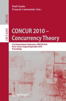 CONCUR 2010 - Concurrency Theory: 21th International Conference