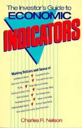 Investor's Guide to Economic Indicators by Charles R. Nelson (1990 ...