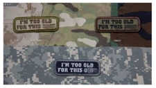 Milspec Monkey MSM Woven Morale Patch - I'm Too Old For This Sh*t - NEW!