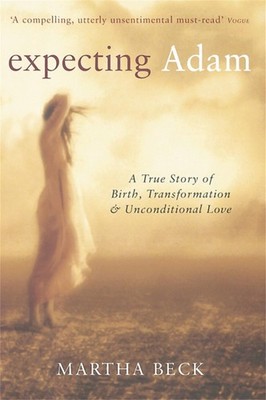 Expecting Adam: A true story of birth, transformation and unconditional love by