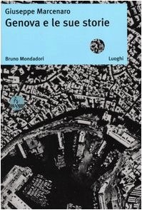 Genova e le sue storie - Giuseppe Marcenaro (Bruno Mondadori) [2004]