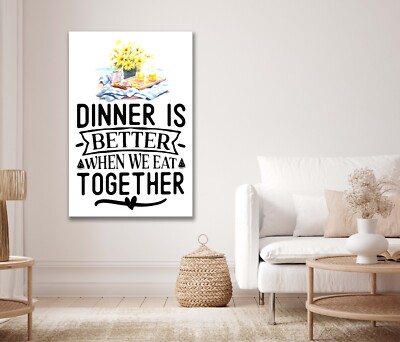 Dinner Is Better When We Eat Together Canvas Unframed or Poster Print Wall Art