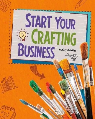 Start Your Crafting Business (Snap Books: Build Your Business),M
