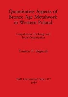 Tomasz P. Stepn Quantitative Aspects of Bronze Age Metalwork in We (Taschenbuch)