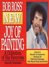 Bob Ross' New Joy of Painting: A Collection of His Recent Favourites By Annette