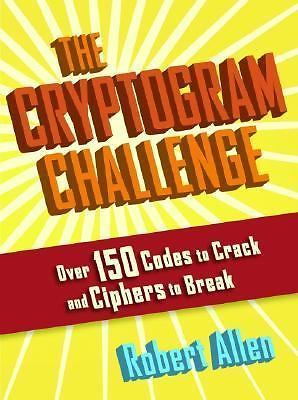 Cryptogram Challenge : Over 150 Codes to Crack and Ciphers to Break by ...