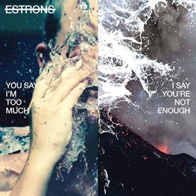 Estrons - You Say Im Too Much, I Say Youre Not Enough [CD]