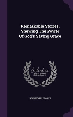 stories -  Shewing The Power Of God's Saving Grace - New hardback or  - X555z