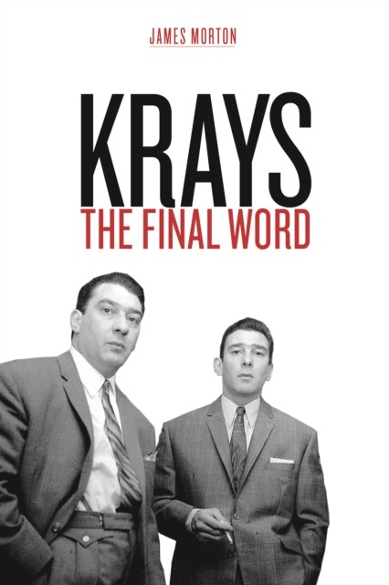 Krays: The Final Word by James Morton (Hardback Book)
