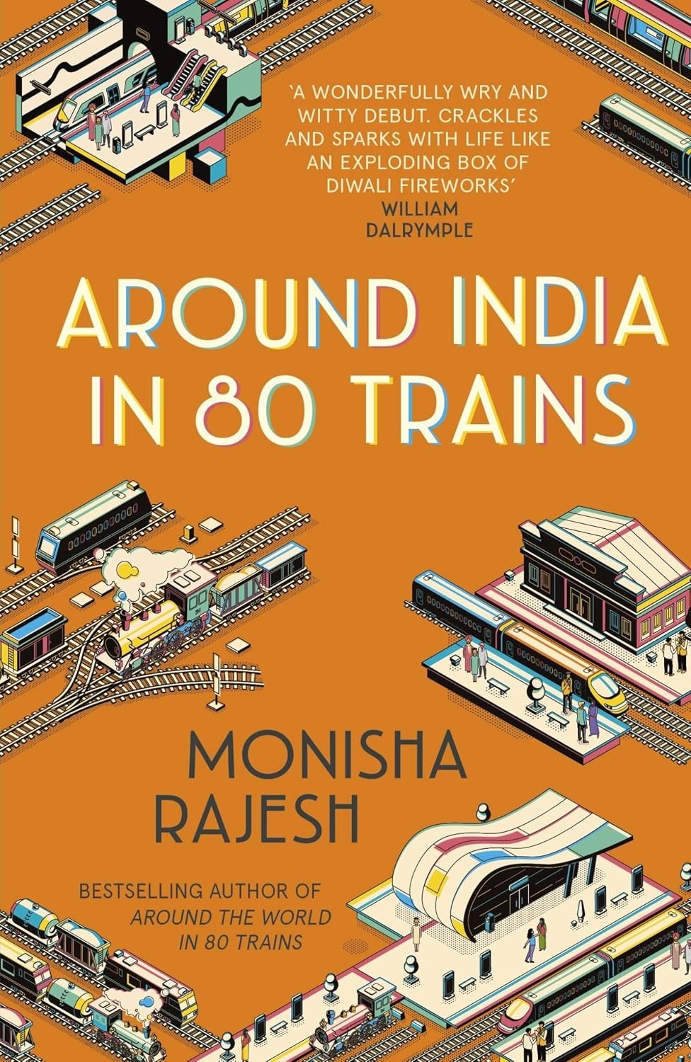 Around India in 80 Trains by Monisha Rajesh - - Image 10