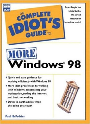 THE COMPLETE IDIOT'S GUIDE TO MORE WINDOWS 98 (THE COMPLETE IDI