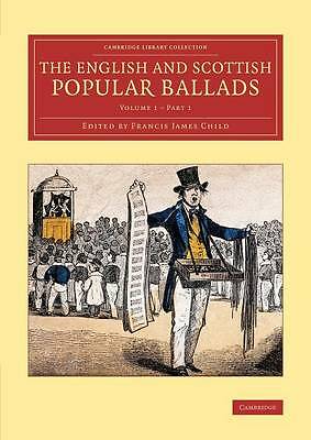 The English and Scottish Popular Ballads Child Paperback 9781108076296 Part 1