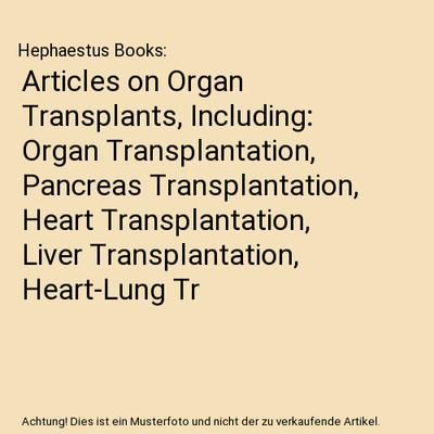 Articles on Organ Transplants, Including: Organ Transplantation, Pancreas Transp