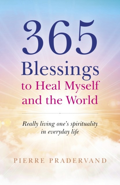 365 Blessings to Heal Myself and the World by Pierre Pradervand (Paperback Book)