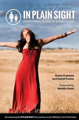 In Plain Sight: 31 Day Devotional & Group Study Guide by Stacia Freeman: New