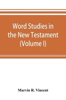 Marvin R. Vincent | Word Studies In The New Testament (Volume I) | Taschenbuch