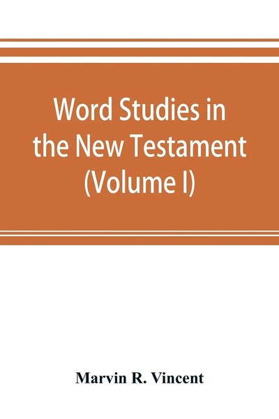 Marvin R. Vincent | Word Studies In The New Testament (Volume I) | Taschenbuch-image