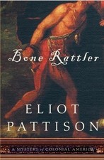 BONE RATTLER: A MYSTERY OF COLONIAL AMERICA (BONE RATTLER By Eliot Pattison *VG*