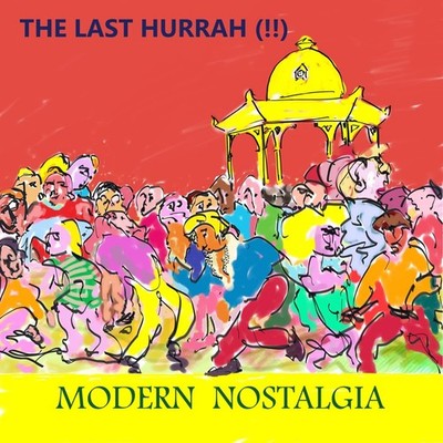 The Last Hurrah!! Modern Nostalgia (Vinyl)