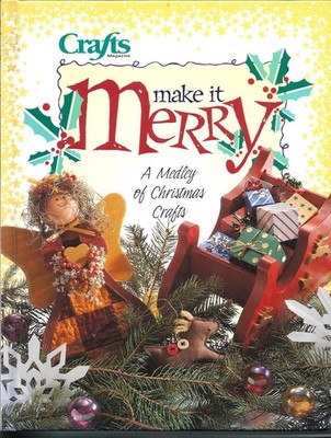 Make It Merry: A Medley of Christmas Crafts (Crafts Magazine) - hardcover Cr...