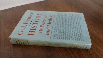 			History Its Purpose And Method, G J Renier, George Allen and Unwi		