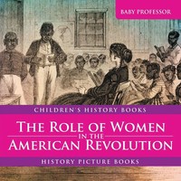 The Role Of Women In The American Revolution - History Picture Books...