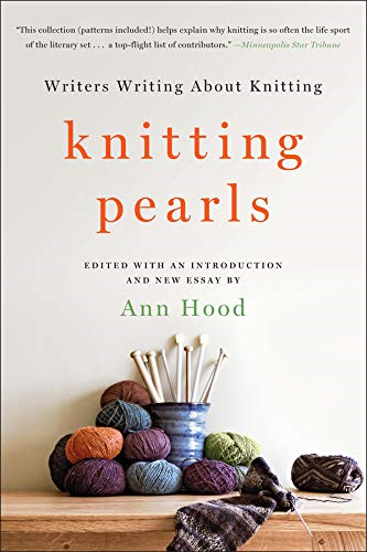 Knitting Pearls: Writers Writing About Knitting - Ann Hood