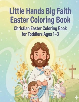Little Hands Big Faith Easter Coloring Book, Christian Easter Coloring Book for