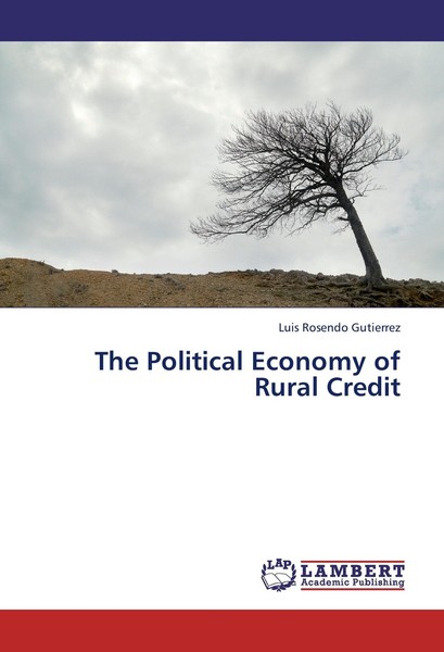 The Political Economy Of Rural Credit Luis Rosendo Gutierrez-image