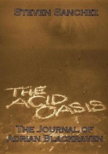 The Acid Oasis: The Journal of Adrian Blackraven by Steven Sanchez (English) Pap