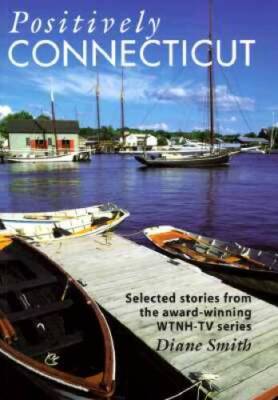 Positively Connecticut: Selected Stories from the Award-Winning WTNH-TV S - GOOD