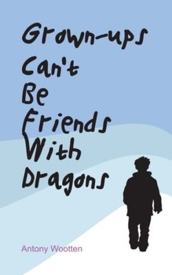 Grown-ups Can't Be Friends With Dra..., Wootten, Antony