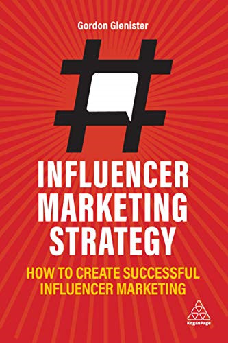 Influencer Marketing Strategy: How to Create Successful... - Glenister, Gordon