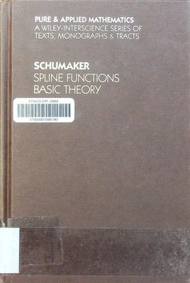 Spline functions basic theory Larry L. Schumaker. Pure and applied mathematics; 