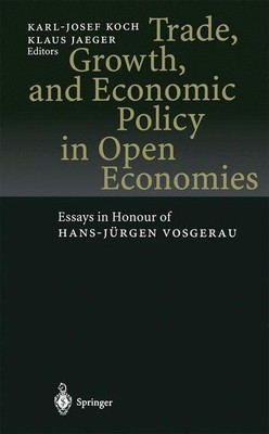 Trade, Growth, and Economic Policy in Open Economies: Essays in Honour of Hans-J