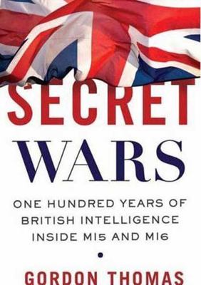 Inside British Intelligence: 100 Years of MI5 and MI6 by Gordon Thomas Hardback