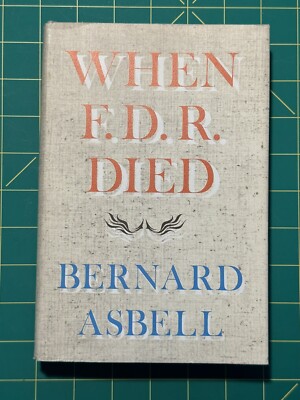 When F.D.R. Died by Bernard Asbell (1961, Hardcover)