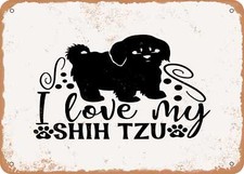 METAL SIGN - I Love My Shih Tzu - Vintage Rusty Look Sign