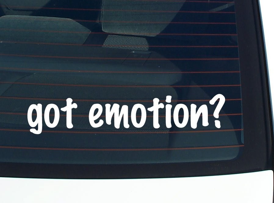 Got Emotion Funny Car Decal Bumper Sticker Vinyl Window Joke